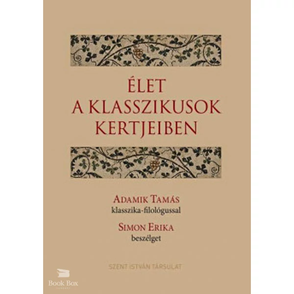 Élet a klasszikusok kertjeiben- Adamik Tamás klasszika-filológussal Simon Erika beszélget