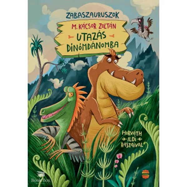 Utazás Dínómdánomba- Zabaszauruszok 1.