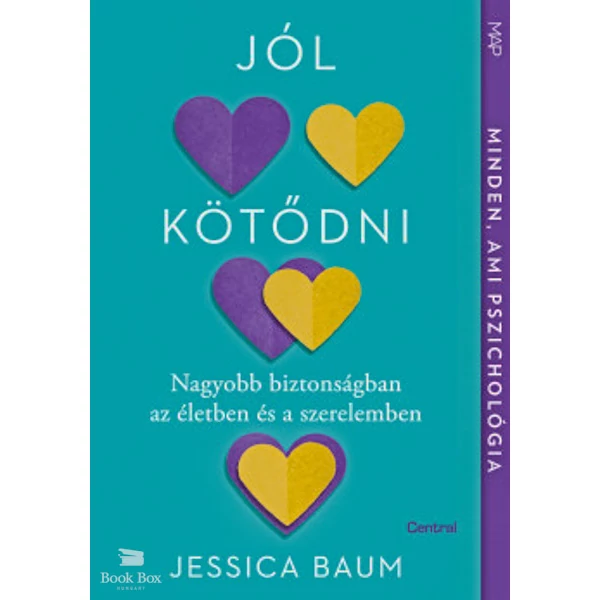 Jól kötődni- Nagyobb biztonságban az életben és a szerelemben
