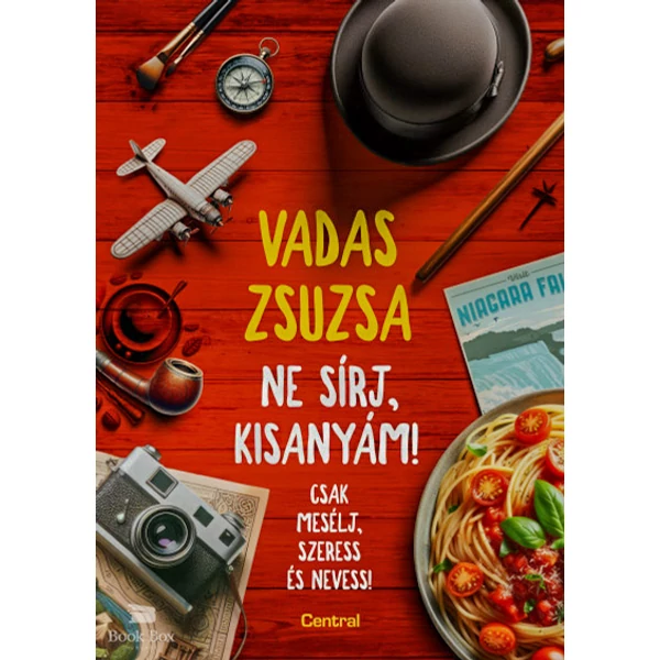Ne sírj, kisanyám!- Csak mesélj, szeress és nevess!