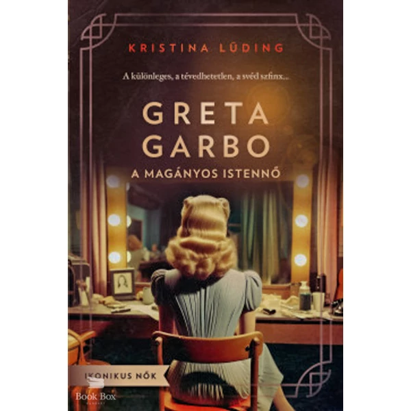 Greta Garbo - A magányos istennő