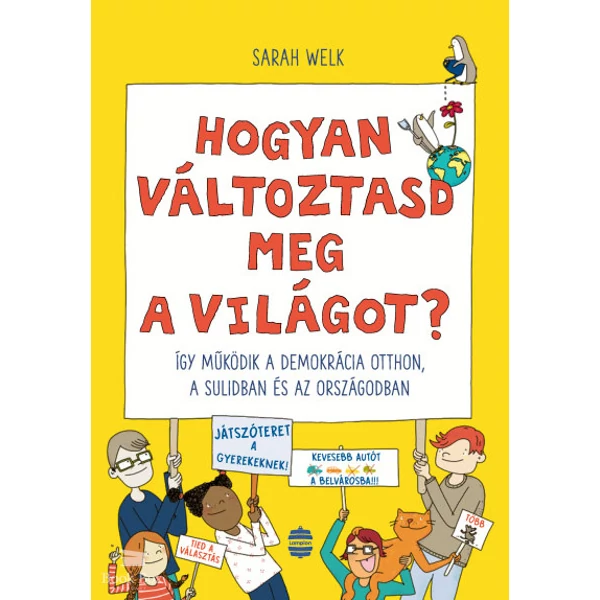 Hogyan változtasd meg a világot?- Így működik a demokrácia otthon, a sulidban és az országodban