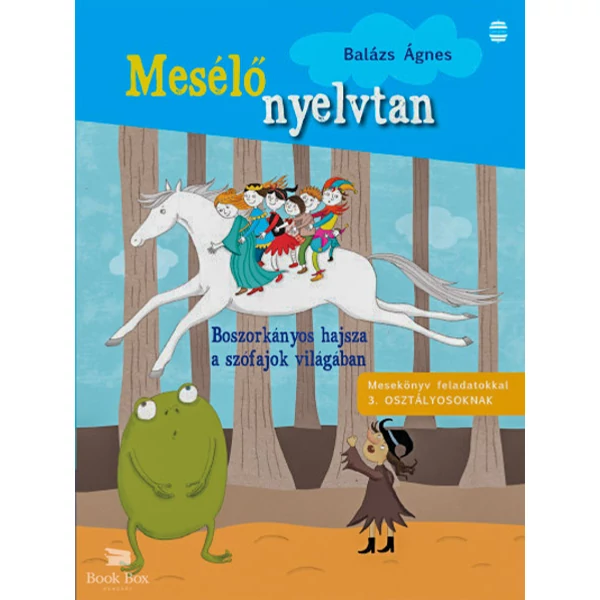 Boszorkányos hajsza a szófajok világában- Mesekönyv feladatokkal 3. osztályosoknak
