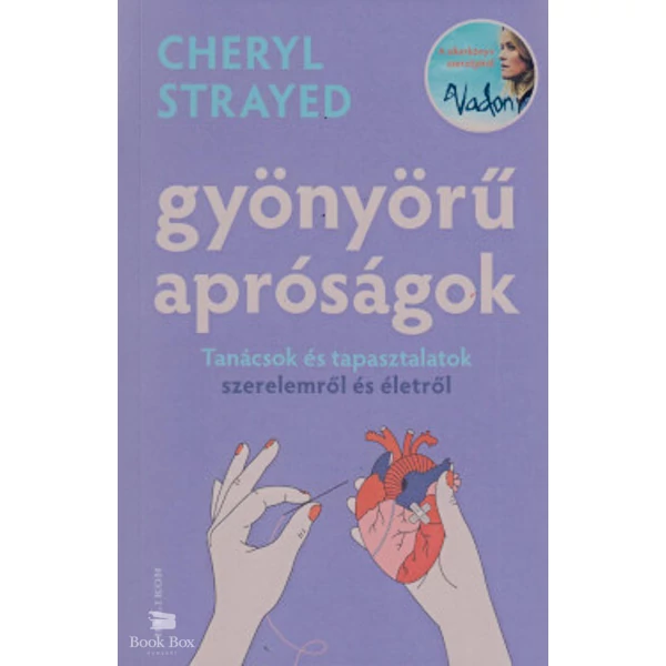 Gyönyörű apróságok- Tanácsok és tapasztalatok szerelemről és életről