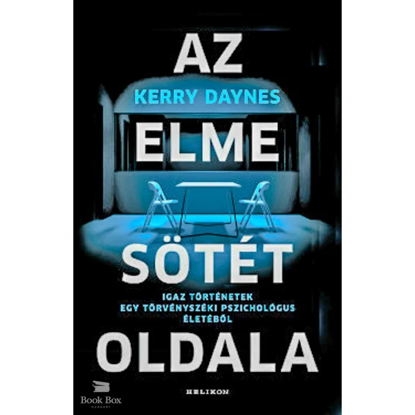 Az elme sötét oldala- Igaz történetek egy törvényszéki pszichológus életéből