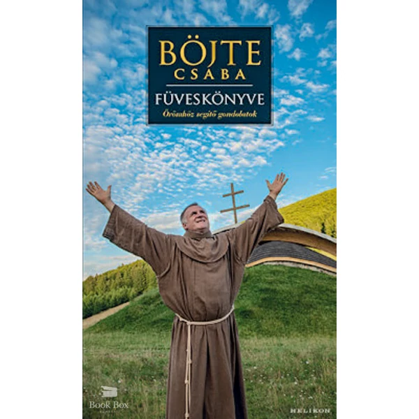 Böjte Csaba füveskönyve- Örömhöz segítő gondolatok