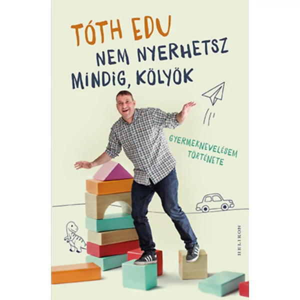 Nem nyerhetsz mindig, kölyök- Gyermeknevelésem története