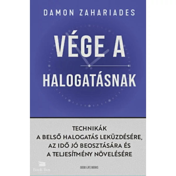 Vége a halogatásnak- Technikák a belső halogatás leküzdésére