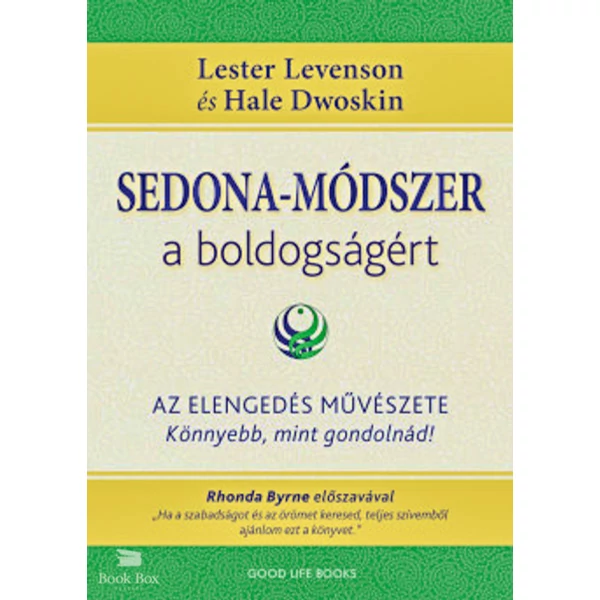 Sedona-módszer a boldogságért- Az elengedés művészete - könnyebb, mint gondolnád!