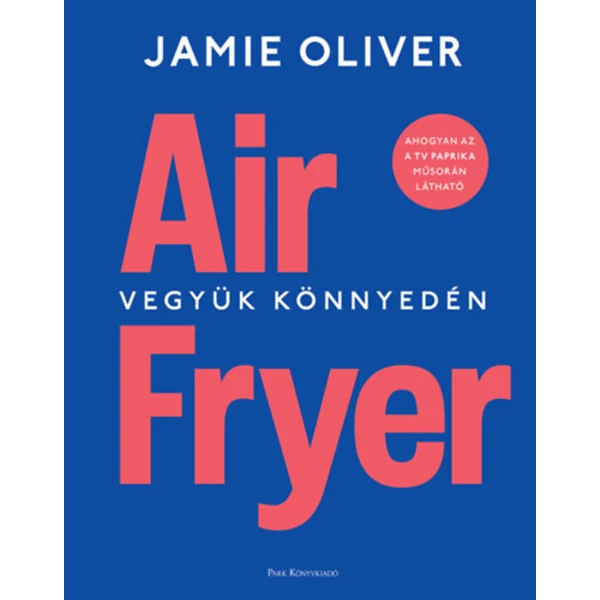 Air Fryer- Vegyük könnyedén