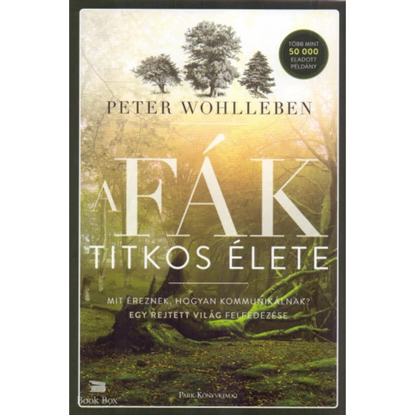 A fák titkos élete - Mit éreznek, hogyan kommunikálnak?