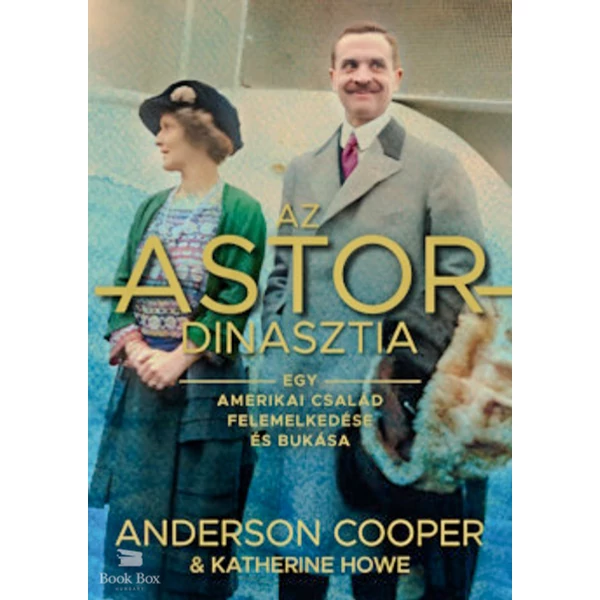 Az Astor-dinasztia- Egy amerikai család felemelkedése és bukása