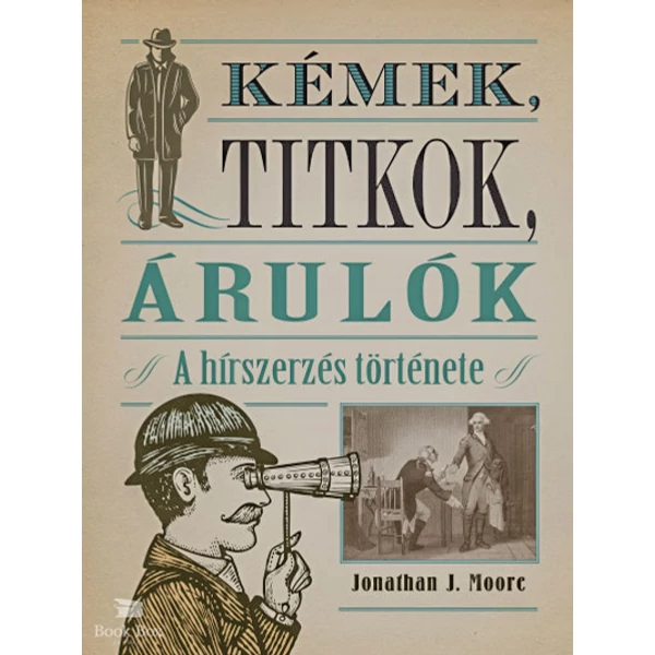 Kémek, titkok, árulók- A hírszerzés története