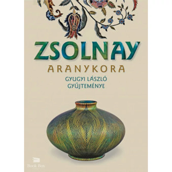 Zsolnay aranykora- Gyugyi László gyűjteménye