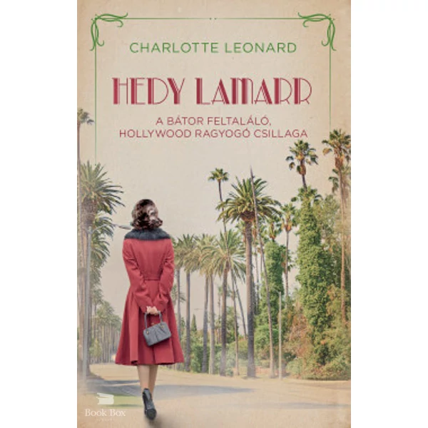 Hedy Lamarr - A bátor feltaláló, Hollywood ragyogó csillaga