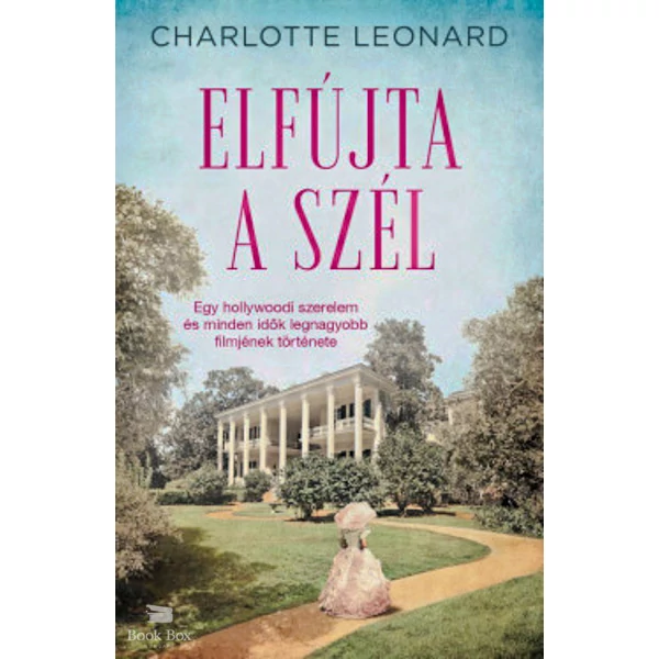 Elfújta a szél- Egy hollywoodi szerelem és minden idők legnagyobb filmjének története