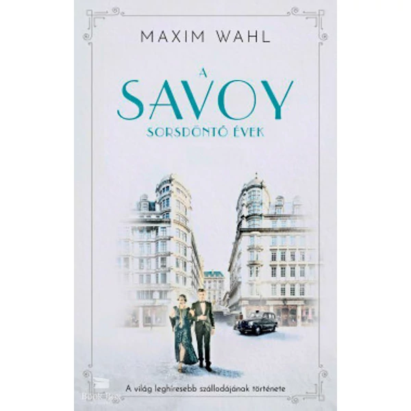 A Savoy 2. - Sorsdöntő évek- A világ leghíresebb szállodájának története