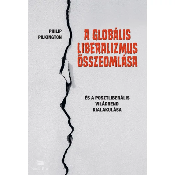 A globális liberalizmus összeomlása- És a posztliberális világrend kialakulása