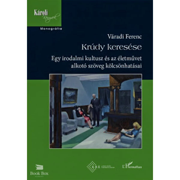 Krúdy keresése- Egy irodalmi kultusz és az életművet alkotó szöveg kölcsönhatásai