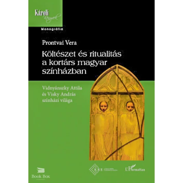 Költészet és ritualitás a kortárs magyar színházban- Vidnyánszky Attila és Visky András színházi világa