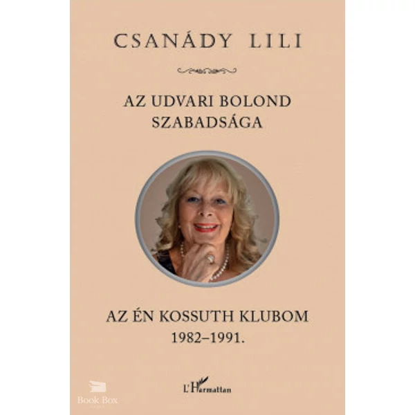 Az udvari bolond szabadsága - Az én Kossuth Klubom 1982-1991