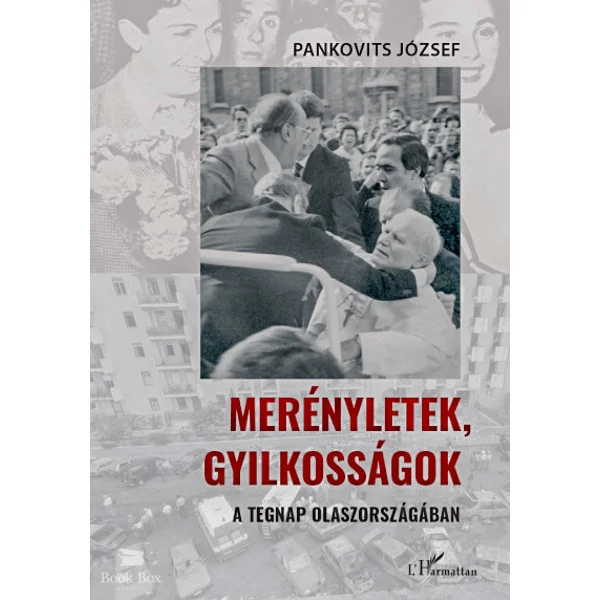 Merényletek, gyilkosságok a tegnap Olaszországában