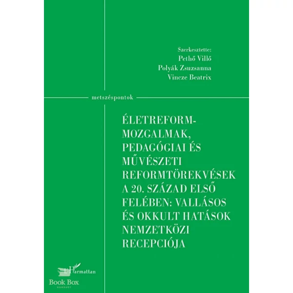 Életreform-mozgalmak, pedagógiai és művészeti reformtörekvések a 20. század első felében: vallásos és okkult hatások nemzetközi recepciója