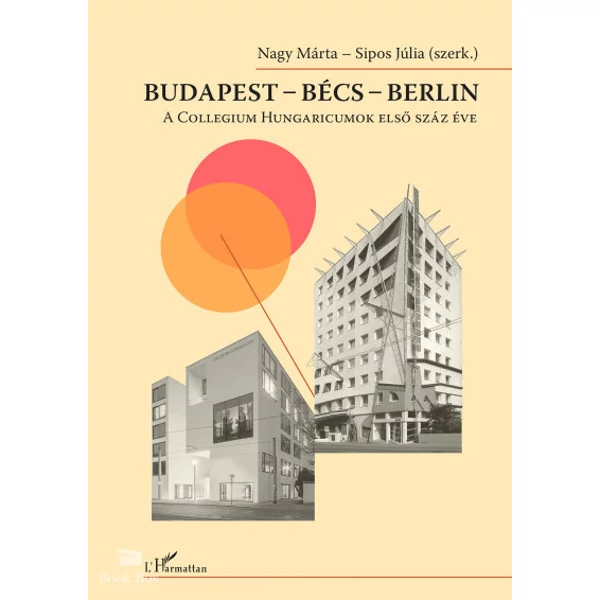 Budapest - Bécs - Berlin- A Collegium Hungaricumok első száz éve