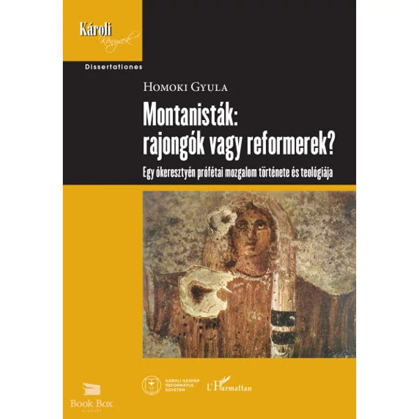 Montanisták: rajongók vagy reformerek?- Egy ókeresztyén prófétai mozgalom története és teológiája