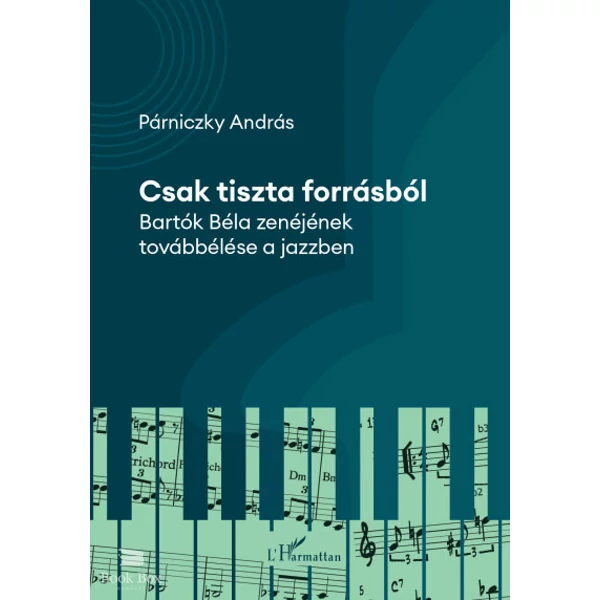 Csak tiszta forrásból - Bartók Béla zenéjének továbbélése a jazzben
