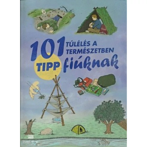 101 tipp túlélés a természetben fiúknak