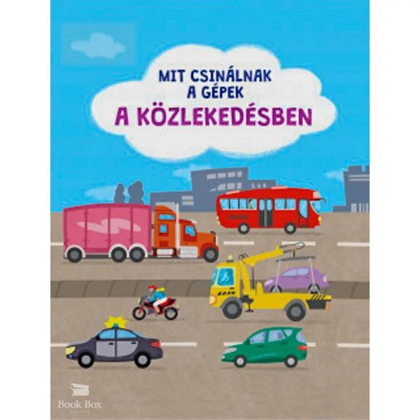 Mit csinálnak a gépek - A közlekedésben