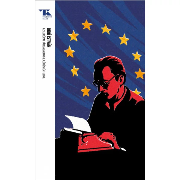 Az európai társadalomfejlődés értelme- Trubadúr Zsebkönyvek 96.