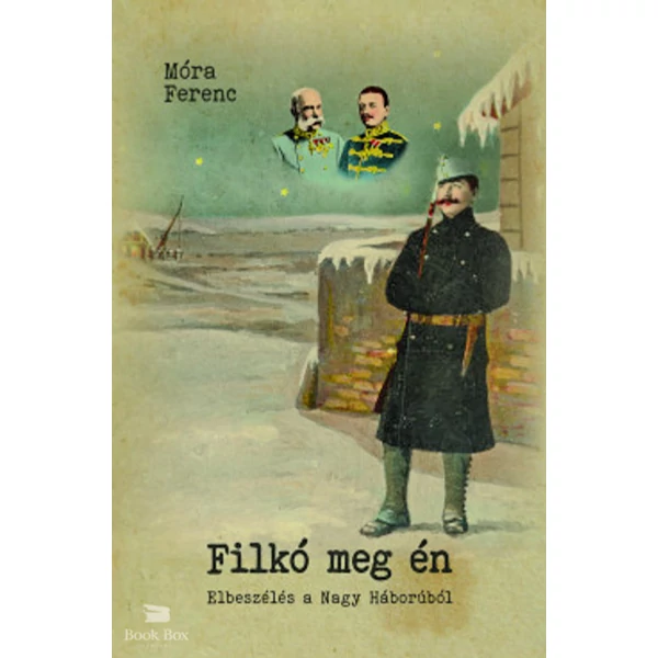Filkó meg én- Elbeszélés a Nagy Háborúból