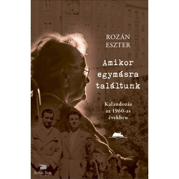 Amikor egymásra találtunk- Kalandozás az 1960-as években