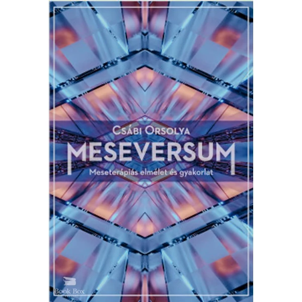 Meseversum- Meseterápiás elmélet és gyakorlat - Második kiadás