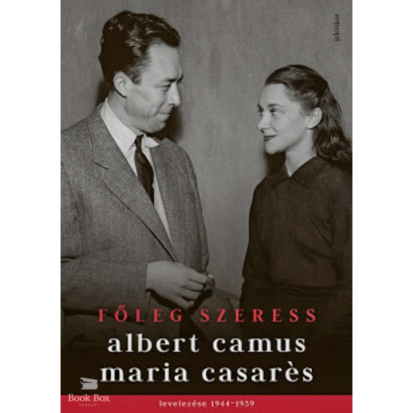 Főleg szeress- Albert Camus és Maria Casarés levelezése 1944-1959