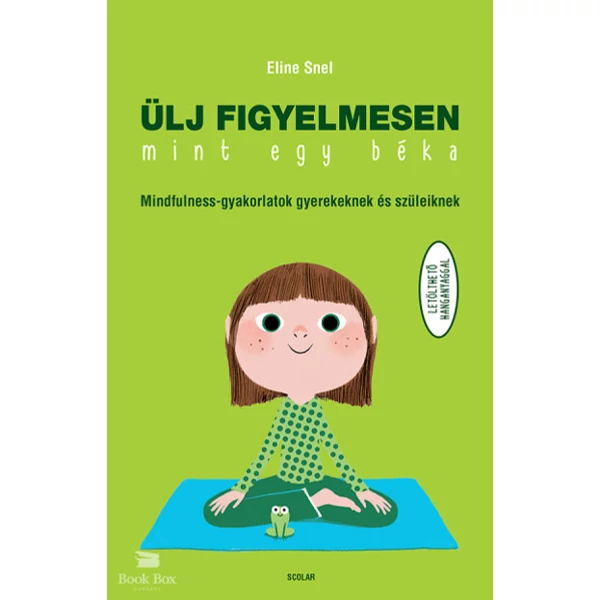 Ülj figyelmesen, mint egy béka!- Mindfulness-gyakorlatok gyerekeknek és szüleiknek