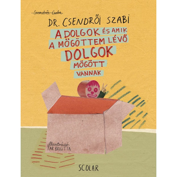 A dolgok és amik a mögöttem lévő dolgok mögött vannak [ELŐRENDELHETŐ]