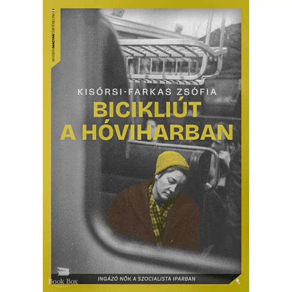 Bicikliút a hóviharban- Ingázó nők a szocialista iparban