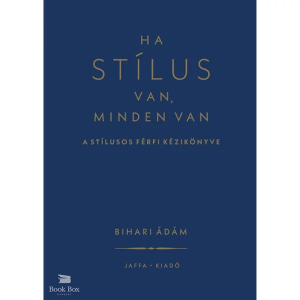 Ha stílus van, minden van- A stílusos férfi kézikönyve