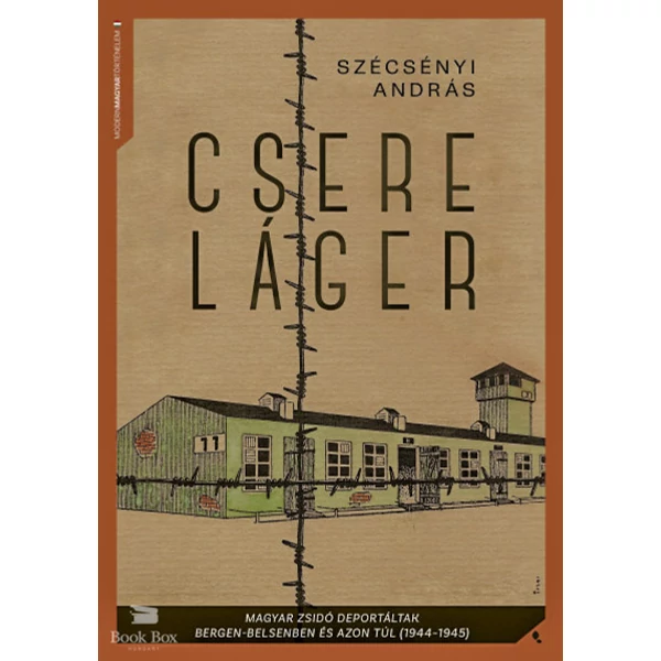 Csereláger- Magyar zsidó deportáltak Bergen-Belsenben és azon túl (1944-1945)