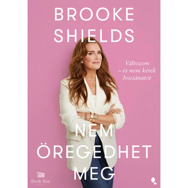 Brooke Shields nem öregedhet meg- Változom - és nem kérek bocsánatot
