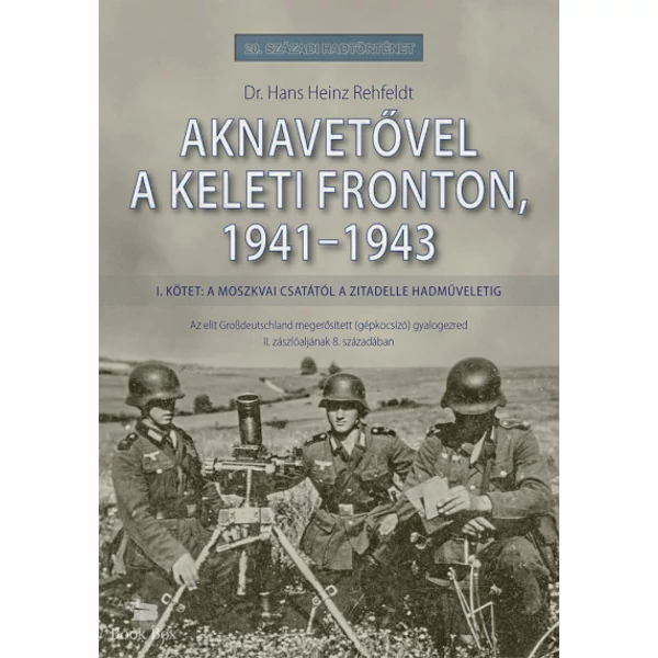 Aknavetővel a keleti fronton, 1941-1943- I. kötet: A moszkvai csatától a Zitadelle hadműveletig