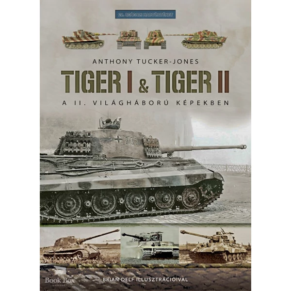 Tiger I & Tiger II- A II. világháború képekben