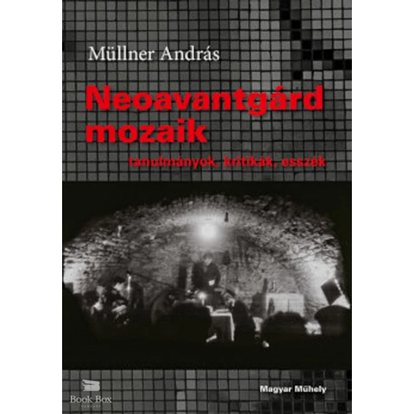 Neoavantgárd mozaik- Tanulmányok, kritikák, esszék