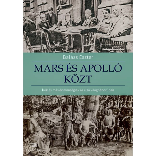 Mars és Apolló közt- Írók és más értelmiségiek az első világháborúban