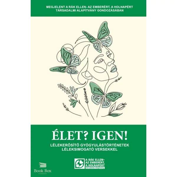 Élet? Igen! - Lélekerősítő gyógyulástörténetek léleksimogató versekkel
