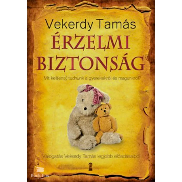 Érzelmi biztonság- Mit kell(ene) tudnunk a gyerekekről és magunkról?