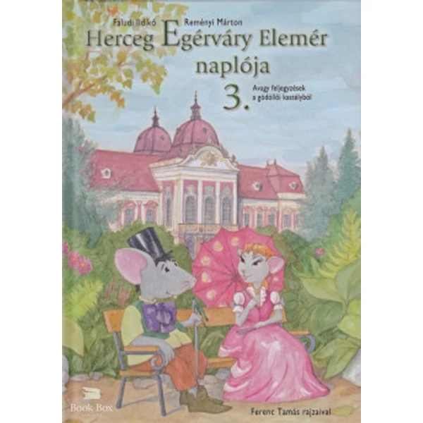 Herceg Egérváry Elemér naplója 3.- Avagy feljegyzések a gödöllői kastélyból